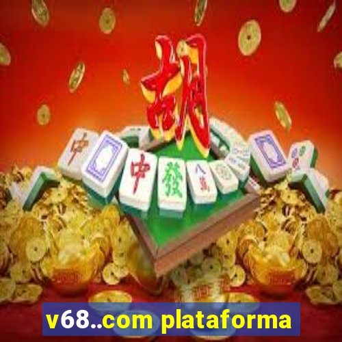 v68..com plataforma